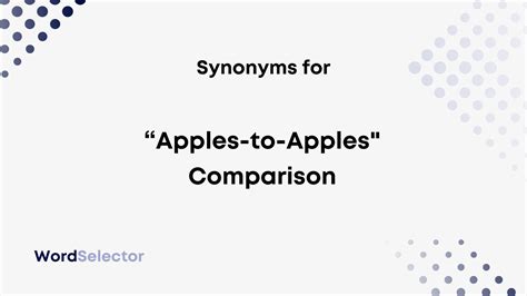 apple antonyms|synonyms for apples to apples.